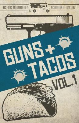 Book cover for Guns + Tacos Vol. 1