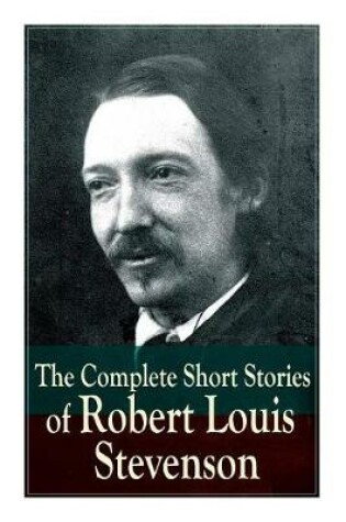 Cover of The Complete Short Stories of Robert Louis Stevenson