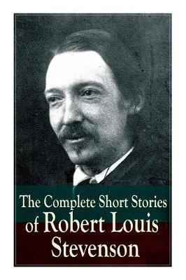 Book cover for The Complete Short Stories of Robert Louis Stevenson