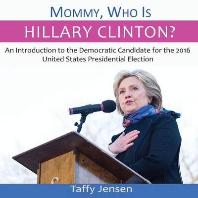 Book cover for Mommy, Who is Hillary Clinton?