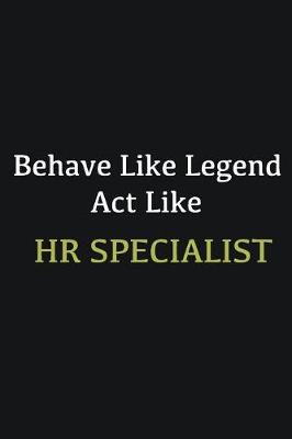 Book cover for Behave like Legend Act Like HR Specialist