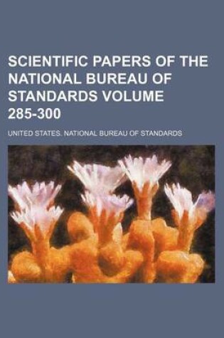 Cover of Scientific Papers of the National Bureau of Standards Volume 285-300