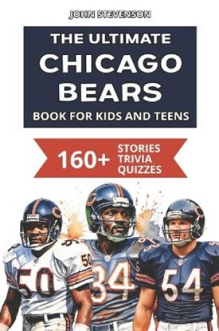 Cover of The Ultimate Chicago Bears Book For Kids And Teens