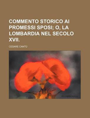 Book cover for Commento Storico AI Promessi Sposi; O, La Lombardia Nel Secolo XVII.