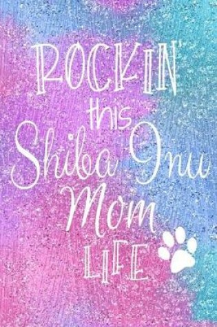 Cover of Rockin This Shiba Inu Mom Life