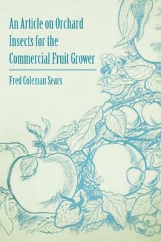 Cover of An Article on Orchard Insects for the Commercial Fruit Grower