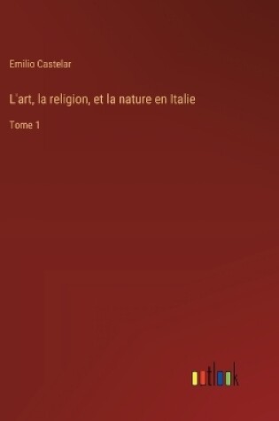 Cover of L'art, la religion, et la nature en Italie