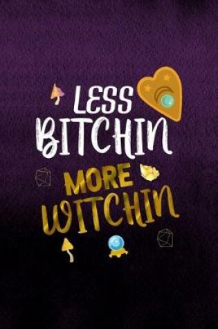 Cover of Less Bitchin More Witchin
