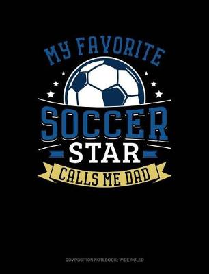 Book cover for My Favorite Soccer Star Calls Me Dad