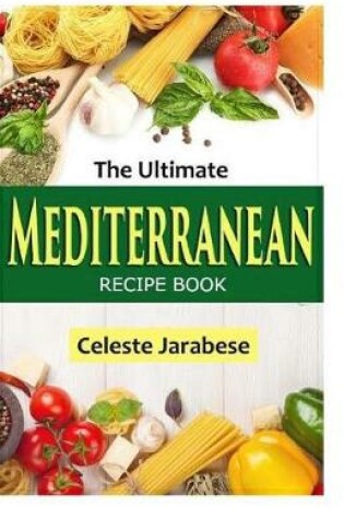 Cover of The Ultimate MEDITERRANEAN RECIPE BOOK