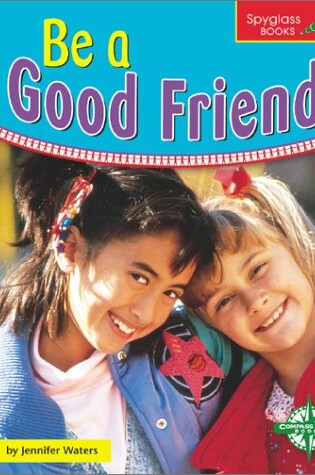 Cover of Be a Good Friend!