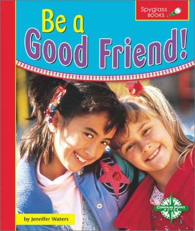 Cover of Be a Good Friend!