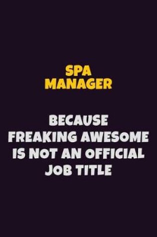 Cover of Spa Manager, Because Freaking Awesome Is Not An Official Job Title