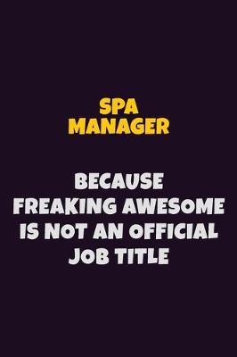 Book cover for Spa Manager, Because Freaking Awesome Is Not An Official Job Title