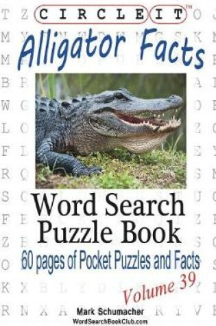 Cover of Circle It, Alligator Facts, Word Search, Puzzle Book