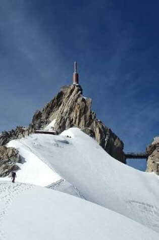 Cover of Aiguille Du Midi Chamonix Mountain Station Mont Blanc France Journal