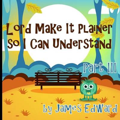 Book cover for Lord Make It Plainer Part III