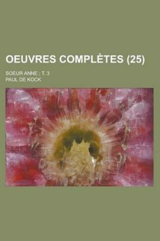 Cover of Oeuvres Completes; Soeur Anne; T. 3 (25 )