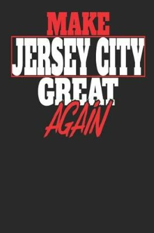 Cover of Make Jersey City Great Again