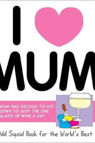 Cover of Odd Squad: I Love Mum