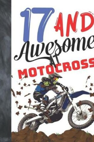 Cover of 17 And Awesome At Motocross