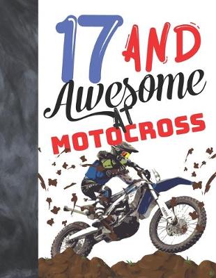 Book cover for 17 And Awesome At Motocross