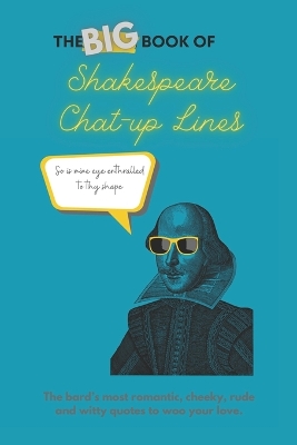 Book cover for The Big Book of Shakespeare Chat-up Lines
