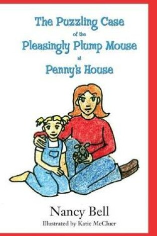 Cover of The Puzzling Case of the Pleasingly Plump Mouse at Penny's House