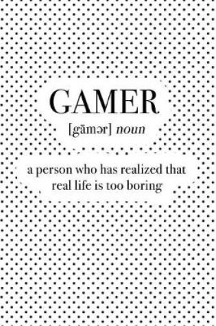 Cover of Gamer a Person Who Has Realized That Real Life Is Too Boring