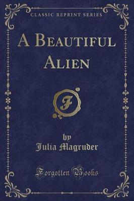 Book cover for A Beautiful Alien (Classic Reprint)