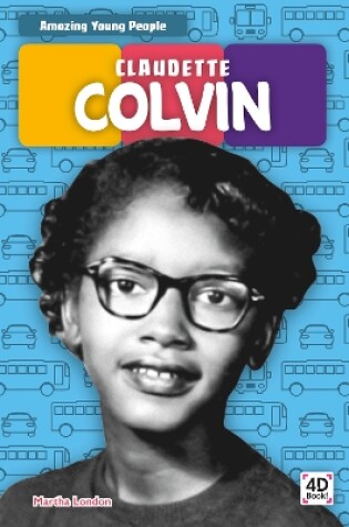 Cover of Amazing Young People: Claudette Colvin
