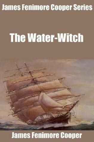 Cover of James Fenimore Cooper Series: The Water-Witch