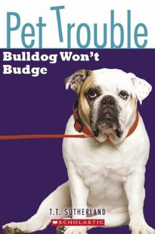 Cover of #4 Bulldog Wont Budge