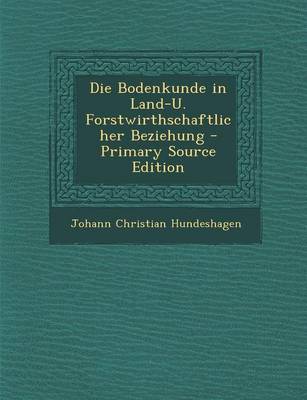 Book cover for Die Bodenkunde in Land-U. Forstwirthschaftlicher Beziehung - Primary Source Edition