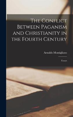 Book cover for The Conflict Between Paganism and Christianity in the Fourth Century