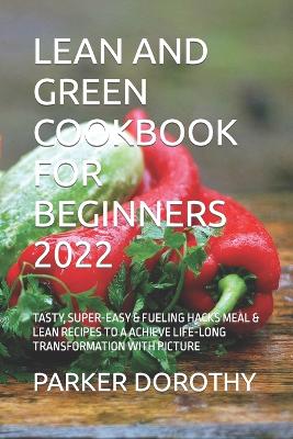 Book cover for Lean and Green Cookbook for Beginners 2022