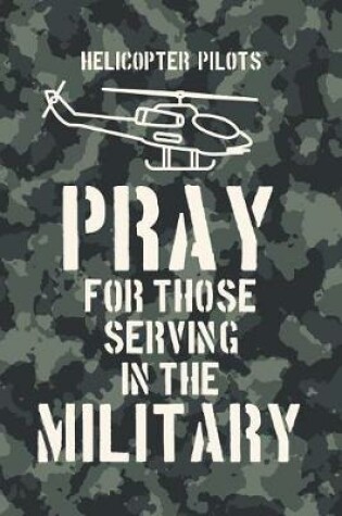 Cover of HELICOPTER PILOTS- pray for those serving in the military