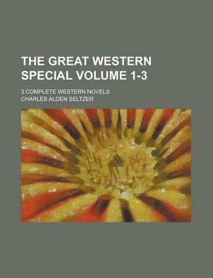 Book cover for The Great Western Special; 3 Complete Western Novels Volume 1-3