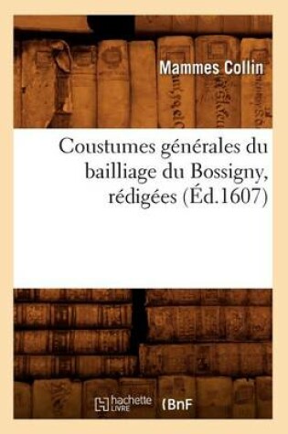 Cover of Coustumes Generales Du Bailliage Du Bossigny, Redigees (Ed.1607)