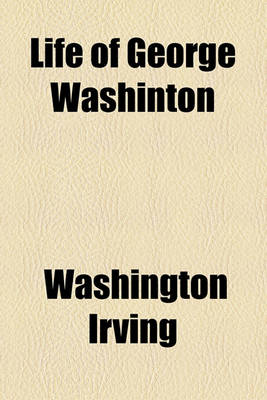 Book cover for Life of George Washinton (Volume 3)