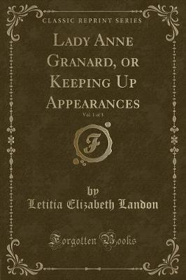 Book cover for Lady Anne Granard, or Keeping Up Appearances, Vol. 1 of 3 (Classic Reprint)