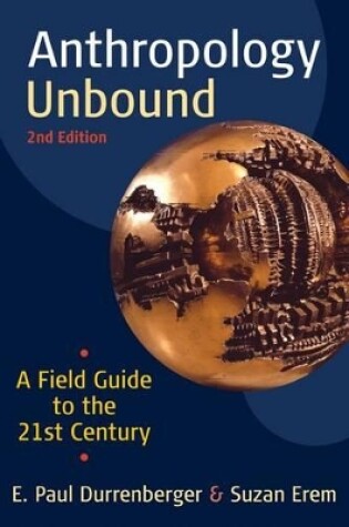 Cover of Anthropology Unbound: A Field Guide to the 21st Century