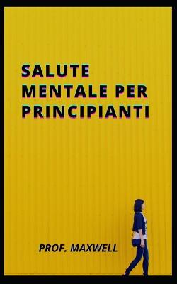 Book cover for Salute Mentale Per Principianti