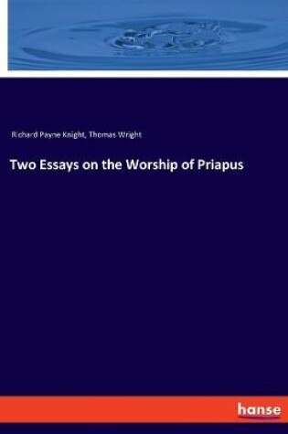 Cover of Two Essays on the Worship of Priapus