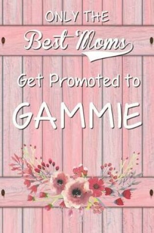 Cover of Only the Best Moms Get Promoted to Gammie