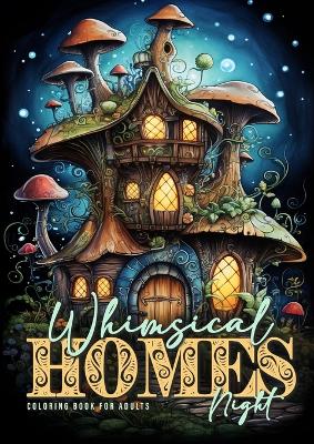 Book cover for Whimsical Homes NIght Coloring Book for Adults