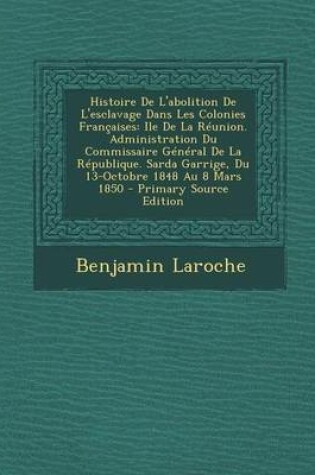 Cover of Histoire de L'Abolition de L'Esclavage Dans Les Colonies Francaises