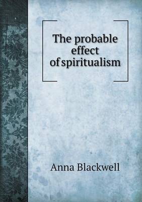 Book cover for The Probable Effect of Spiritualism