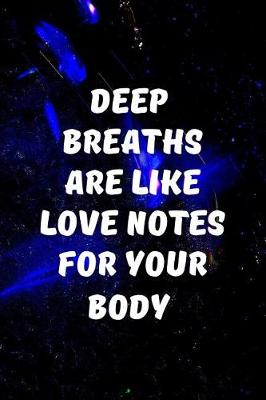 Book cover for Deep breaths are like love notes for your body.