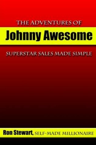Cover of The Adventures of Johnny Awesome: Superstar Sales Made Simple